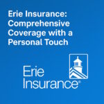 Erie Insurance: Comprehensive Coverage with a Personal Touch Erie Insurance