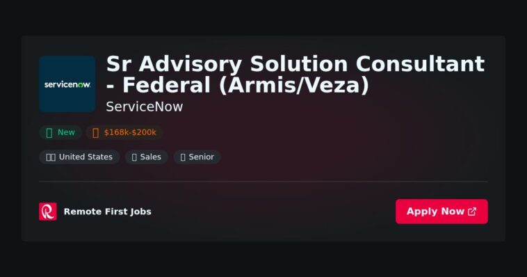 Senior Advisory Solutions Consultant for Federal Cybersecurity Solutions at ServiceNow (Armis/Veza) | Guide & Career Tips